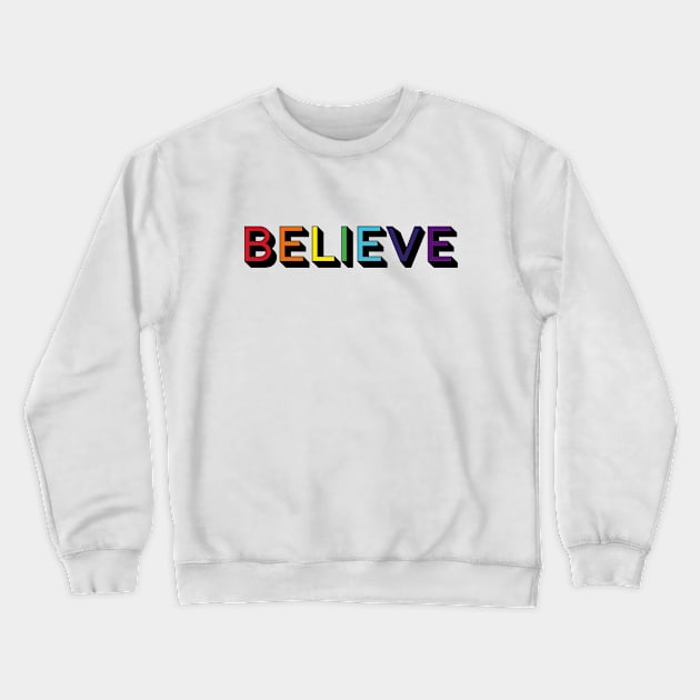 Believe Crewneck Sweatshirt by MIRO-07